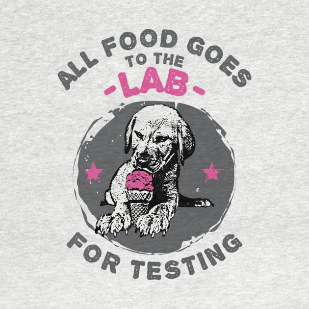 All Food Goes to the Labrador Retriever for Testing by jslbdesigns